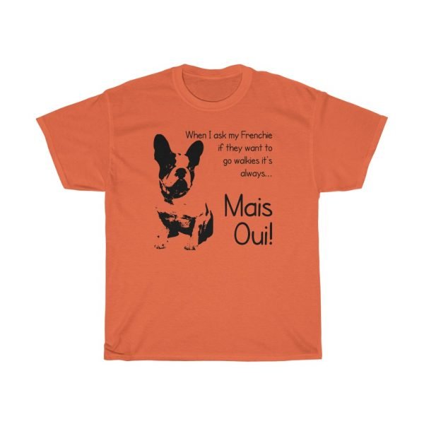 French Bulldog Tee -- When I Ask My Frenchie If They Want To Go Walkies... - Image 3