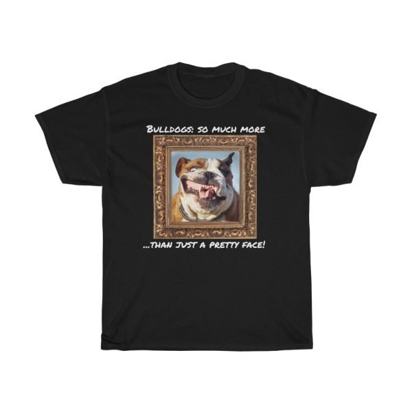 Bulldogs More Than Just A Pretty Face -- Classic Cotton Tee Shirt - Image 2