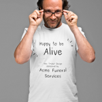 Happy to be Alive Funny T-shirt